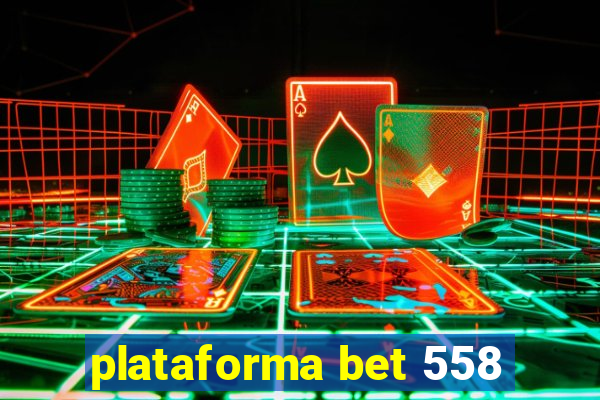 plataforma bet 558